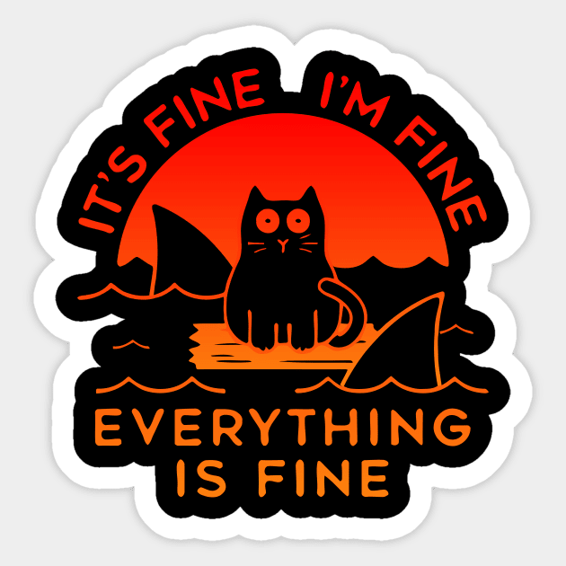 Funny It's Fine I'm Fine Everything Is Fine Sticker by arsimatra.studio